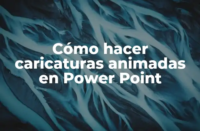 Cómo Hacer Caricaturas Animadas en Power Point