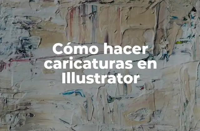 Cómo Hacer Caricaturas en Illustrator