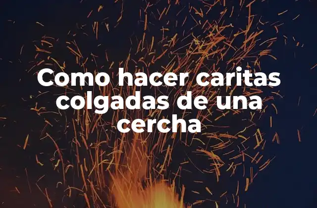 Como Hacer Caritas Colgadas de una Cercha