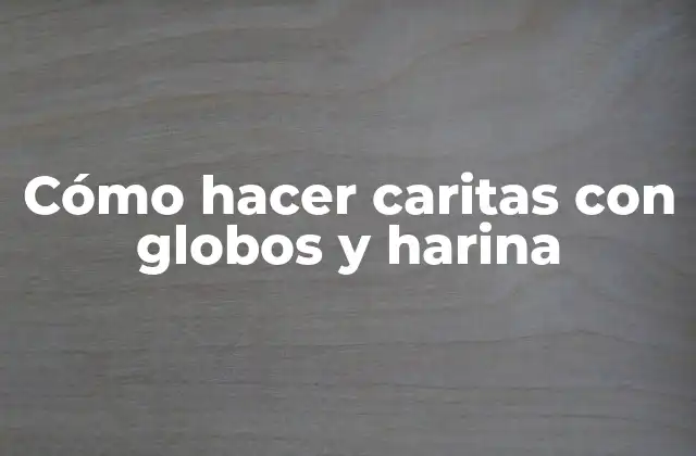 Cómo Hacer Caritas con Globos y Harina