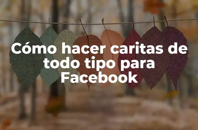 Cómo Hacer Caritas de Todo Tipo para Facebook
