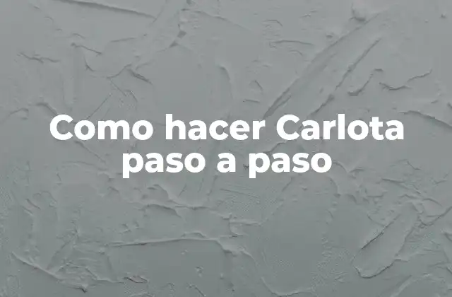 Como Hacer Carlota Paso a Paso