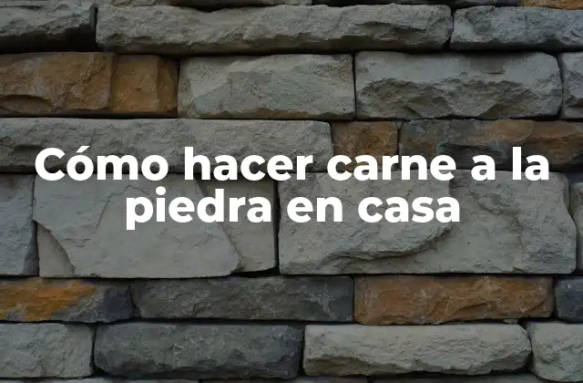 Cómo Hacer Carne a la Piedra en Casa