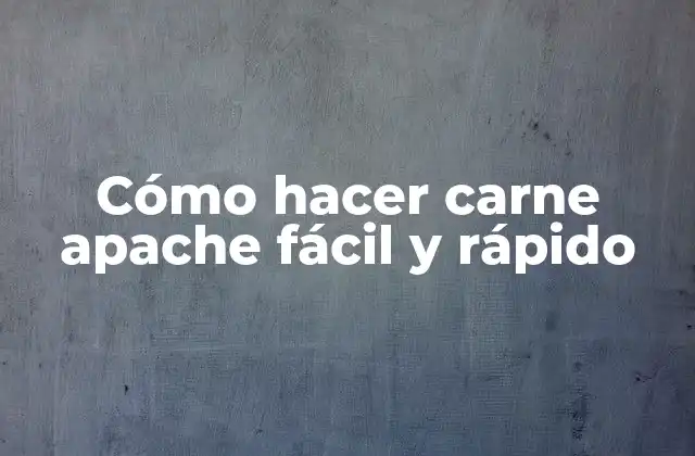 Cómo Hacer Carne Apache Fácil y Rápido