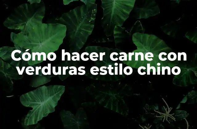 Cómo Hacer Carne con Verduras Estilo Chino