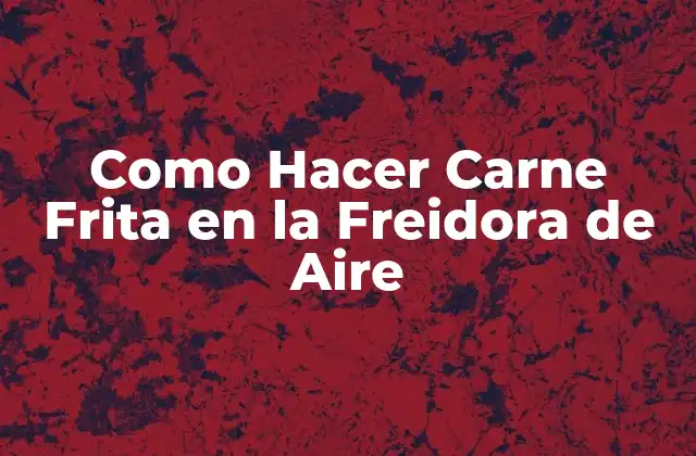 Como Hacer Carne Frita en la Freidora de Aire