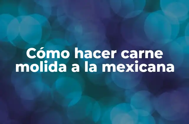Cómo Hacer Carne Molida a la Mexicana