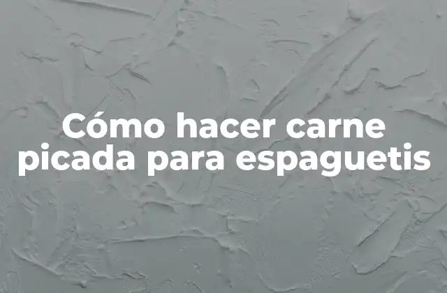Cómo Hacer Carne Picada para Espaguetis