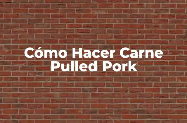 Cómo Hacer Carne Pulled Pork