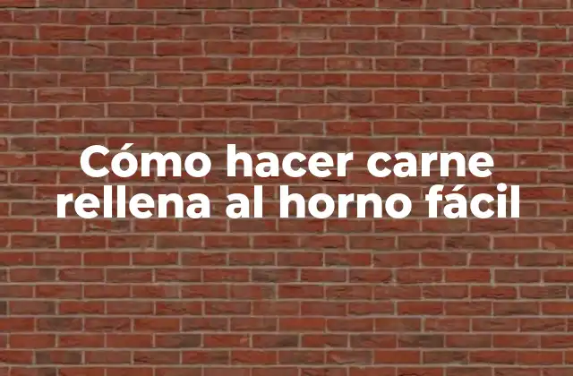 Cómo Hacer Carne Rellena Al Horno Fácil