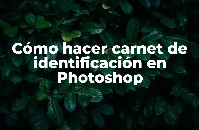 Cómo Hacer Carnet de Identificación en Photoshop