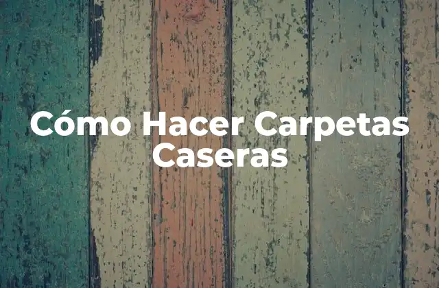 Cómo Hacer Carpetas Caseras