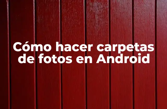 ¿Qué son las carpetas de fotos en Android?