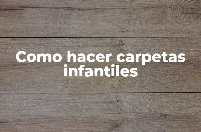 Como Hacer Carpetas Infantiles