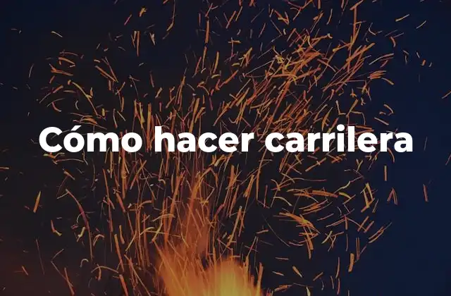 Cómo Hacer Carrilera