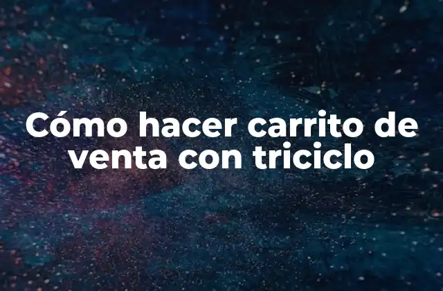 Cómo Hacer Carrito de Venta con Triciclo
