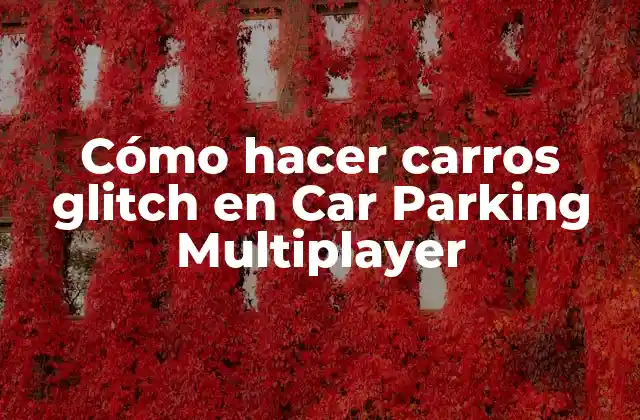 ¿Qué son los glitches en Car Parking Multiplayer?