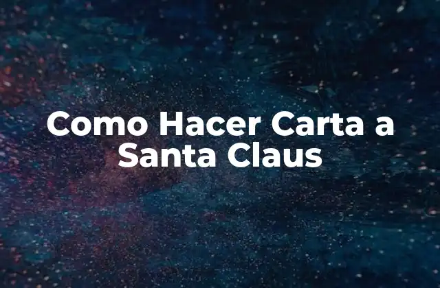 Como Hacer Carta a Santa Claus