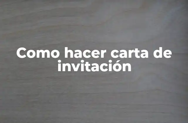 Como Hacer Carta de Invitación 2 ¿Qué es una carta de invitación?