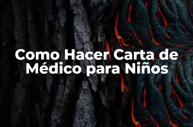 Como Hacer Carta de Médico para Niños