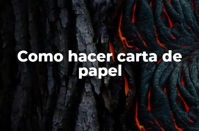 Como Hacer Carta de Papel 2 ¿Qué es una carta de papel y para qué sirve?