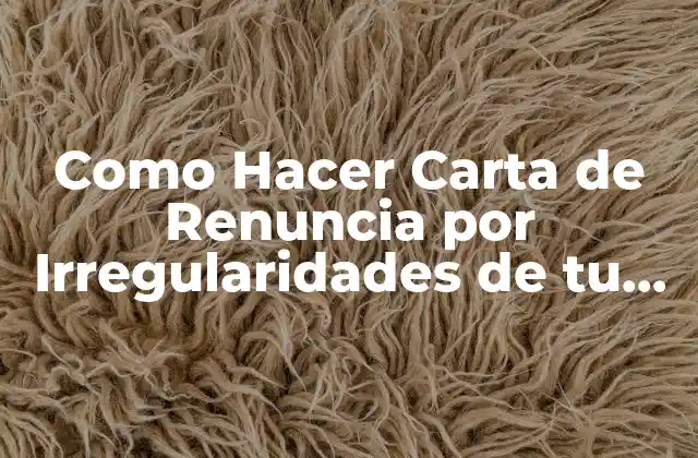 Como Hacer Carta de Renuncia por Irregularidades de Tu Jefe