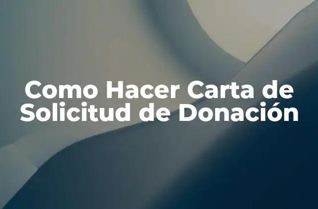 Como Hacer Carta de Solicitud de Donación