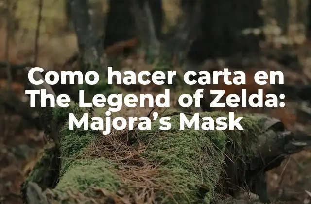 Como Hacer Carta en The Legend Of Zelda: Majora’s Mask