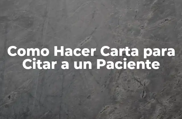 Como Hacer Carta para Citar a un Paciente
