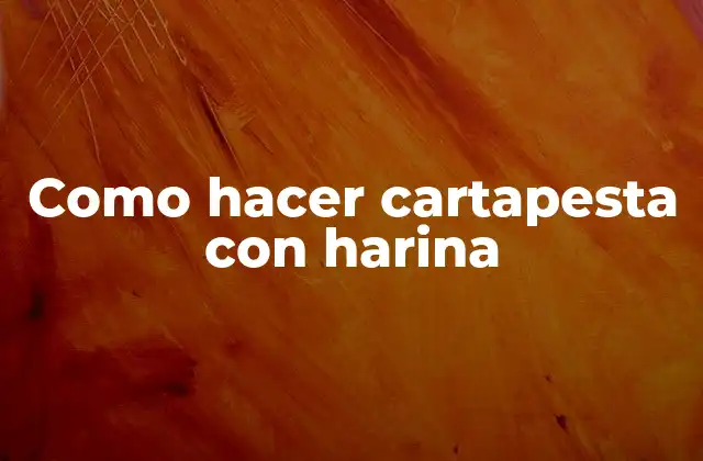 Como Hacer Cartapesta con Harina