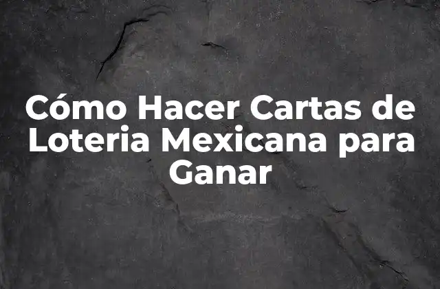 Cómo Hacer Cartas de Loteria Mexicana para Ganar