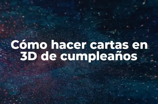 Cómo Hacer Cartas en 3d de Cumpleaños 2 Cómo hacer cartas en 3D de cumpleaños