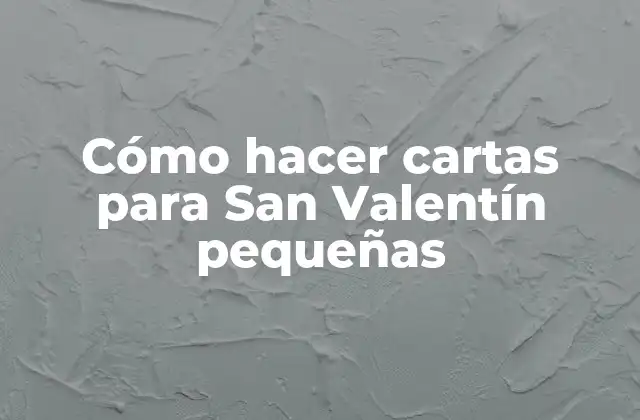 Cómo hacer cartas para San Valentín pequeñas