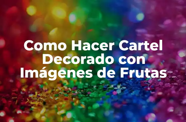Como Hacer Cartel Decorado con Imágenes de Frutas