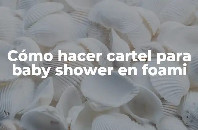 Cómo Hacer Cartel para Baby Shower en Foami