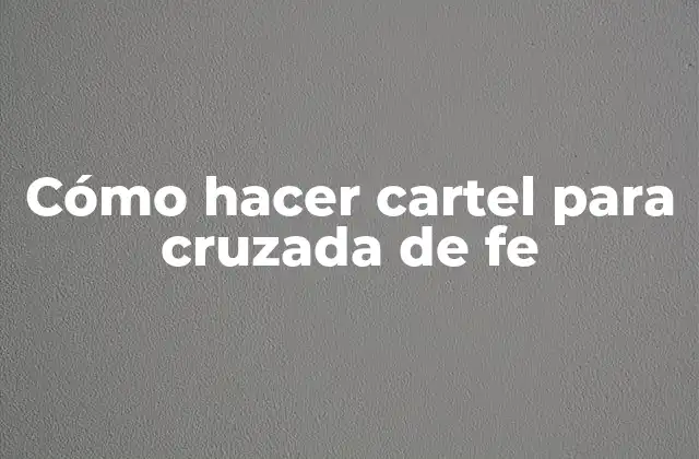 Cómo Hacer Cartel para Cruzada de Fe 2 Cómo hacer cartel para cruzada de fe