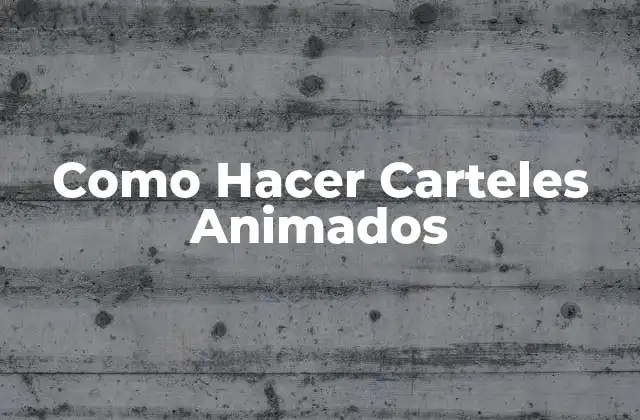 Como Hacer Carteles Animados