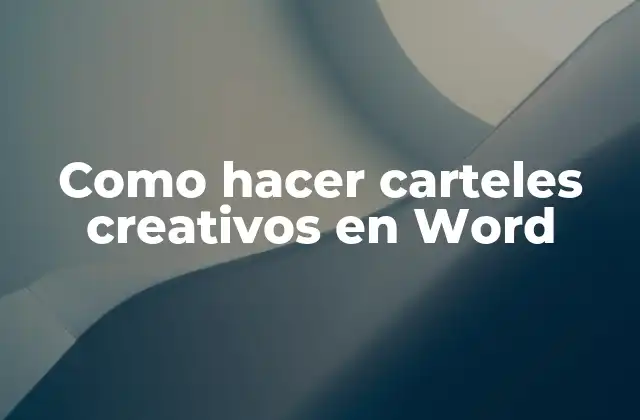 Como Hacer Carteles Creativos en Word
