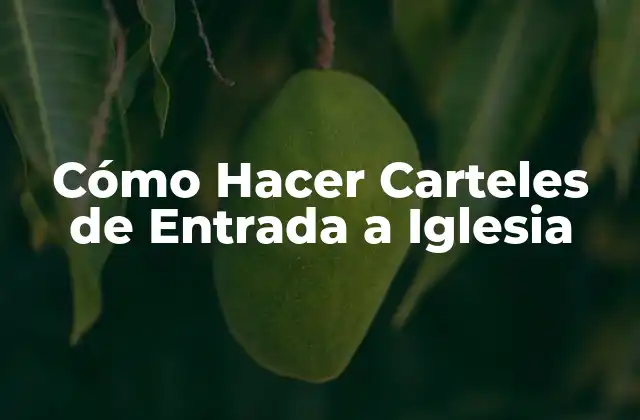 Cómo Hacer Carteles de Entrada a Iglesia