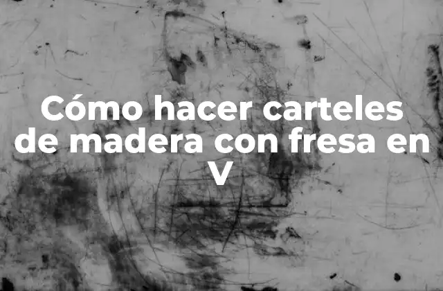 Cómo Hacer Carteles de Madera con Fresa en V