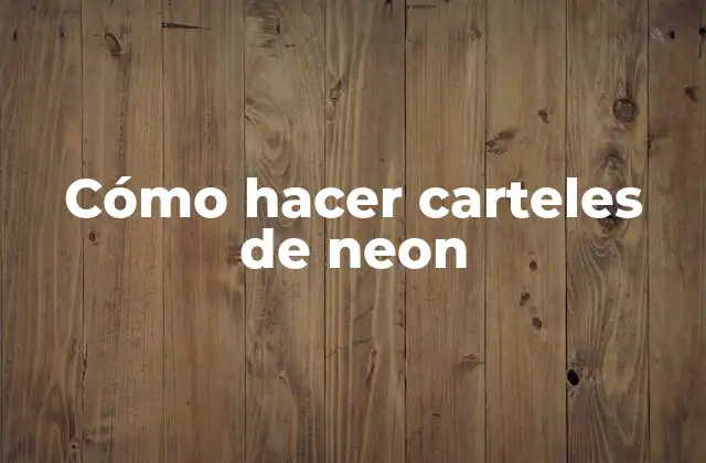 Cómo Hacer Carteles de Neon