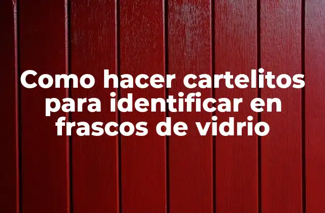 Como Hacer Cartelitos para Identificar en Frascos de Vidrio