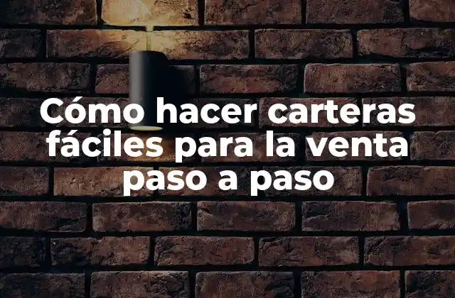 Cómo Hacer Carteras Fáciles para la Venta Paso a Paso