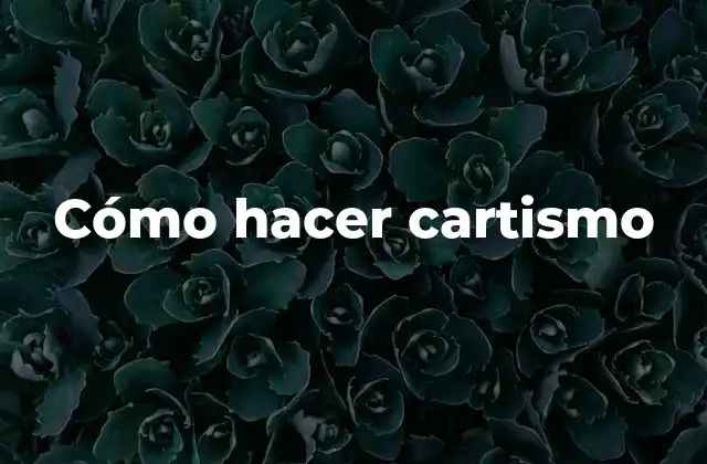 Cómo Hacer Cartismo 2 ¿Qué es el cartismo?