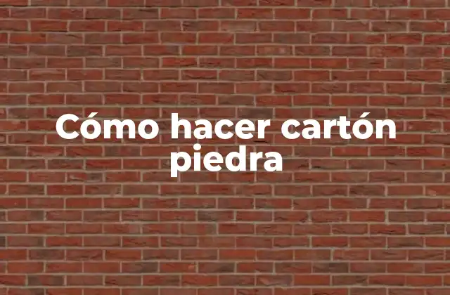 ¿Qué es el cartón piedra y para qué sirve?