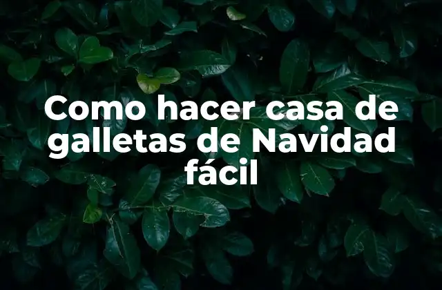 Como Hacer Casa de Galletas de Navidad Fácil