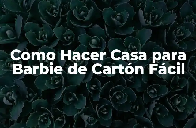 Como Hacer Casa para Barbie de Cartón Fácil