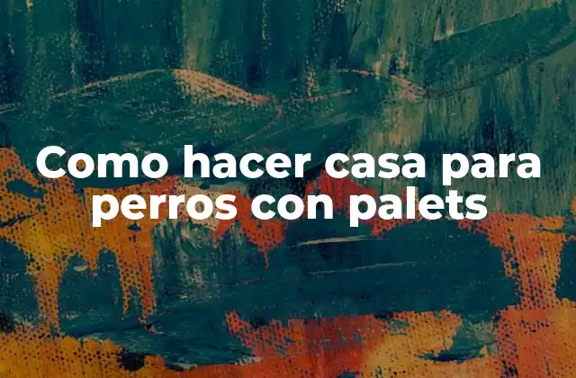 Casa para perros con palets