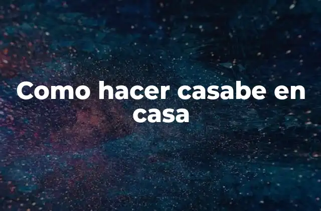 Como Hacer Casabe en Casa