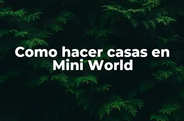 Como Hacer Casas en Mini World 2 Casa en Mini World